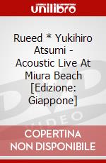 Rueed * Yukihiro Atsumi - Acoustic Live At Miura Beach [Edizione: Giappone] dvd
