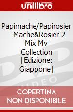 Papimache/Papirosier - Mache&Rosier 2 Mix Mv Collection [Edizione: Giappone] dvd