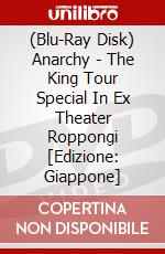 (Blu-Ray Disk) Anarchy - The King Tour Special In Ex Theater Roppongi  [Edizione: Giappone] brd