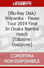 (Blu-Ray Disk) Wilywnka - Pause Tour 2019 Final In Osaka Namba Hatch [Edizione: Giappone] brd