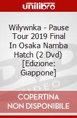 Wilywnka - Pause Tour 2019 Final In Osaka Namba Hatch (2 Dvd) [Edizione: Giappone] dvd