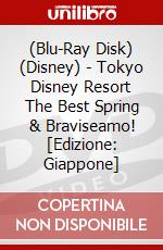 (Blu-Ray Disk) (Disney) - Tokyo Disney Resort The Best Spring & Braviseamo! [Edizione: Giappone] brd
