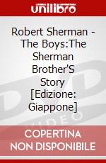 Robert Sherman - The Boys:The Sherman Brother'S Story [Edizione: Giappone] dvd