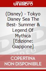 (Disney) - Tokyo Disney Sea The Best- Summer & Legend Of Mythica  [Edizione: Giappone] dvd