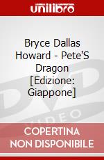 Bryce Dallas Howard - Pete'S Dragon [Edizione: Giappone] dvd