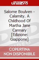 Salome Boulven - Calamity. A Childhood Of Martha Jane Cannary [Edizione: Giappone] dvd