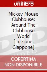 Mickey Mouse Clubhouse: Around The Clubhouse World [Edizione: Giappone] dvd