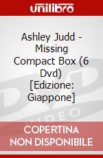 Ashley Judd - Missing Compact Box (6 Dvd) [Edizione: Giappone] dvd