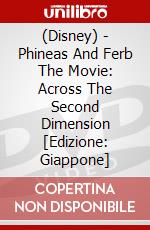 (Disney) - Phineas And Ferb The Movie: Across The Second Dimension [Edizione: Giappone] dvd