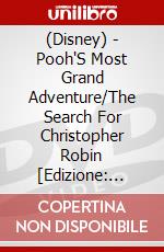(Disney) - Pooh'S Most Grand Adventure/The Search For Christopher Robin [Edizione: Giappone] dvd