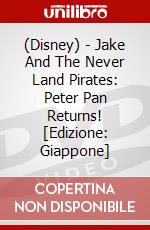 (Disney) - Jake And The Never Land Pirates: Peter Pan Returns! [Edizione: Giappone] dvd