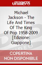 Michael Jackson - The Life And Times Of The King Of Pop 1958-2009 [Edizione: Giappone] dvd