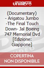 (Documentary) - Arigatou Jumbo -The Final Touch Down- Jal Boeing 747 Memorial Dvd [Edizione: Giappone] dvd