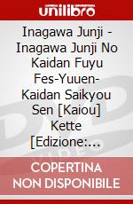 Inagawa Junji - Inagawa Junji No Kaidan Fuyu Fes-Yuuen- Kaidan Saikyou Sen [Kaiou] Kette [Edizione: Giappone] dvd