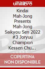 Kindai Mah-Jong Presents Mah-Jong Saikyou Sen 2022 #3 Joryuu Champion Kessen Chu [Edizione: Giappone] dvd