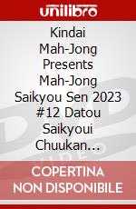 Kindai Mah-Jong Presents Mah-Jong Saikyou Sen 2023 #12 Datou Saikyoui Chuukan [Edizione: Giappone] dvd