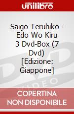 Saigo Teruhiko - Edo Wo Kiru 3 Dvd-Box (7 Dvd) [Edizione: Giappone] dvd