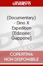 (Documentary) - Dino X Expedition [Edizione: Giappone] dvd
