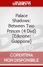 Palace Shadows: Between Two Princes (4 Dvd) [Edizione: Giappone] dvd