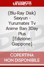 (Blu-Ray Disk) Saxyun - Yurumates Tv Anime Ban 3Day Plus [Edizione: Giappone] brd