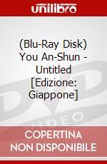 (Blu-Ray Disk) You An-Shun - Untitled [Edizione: Giappone] brd