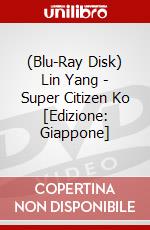 (Blu-Ray Disk) Lin Yang - Super Citizen Ko [Edizione: Giappone] brd