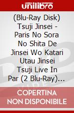 (Blu-Ray Disk) Tsuji Jinsei - Paris No Sora No Shita De Jinsei Wo Katari Utau Jinsei Tsuji Live In Par (2 Blu-Ray) [Edizione: Giappone] brd