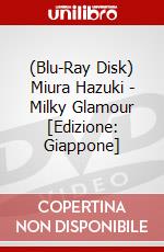 (Blu-Ray Disk) Miura Hazuki - Milky Glamour  [Edizione: Giappone] brd