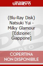 (Blu-Ray Disk) Natsuki Yui - Milky Glamour [Edizione: Giappone] brd