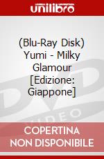 (Blu-Ray Disk) Yumi - Milky Glamour [Edizione: Giappone] brd