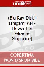 (Blu-Ray Disk) Ishigami Rei - Flower Lei [Edizione: Giappone] brd