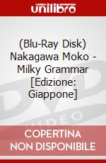 (Blu-Ray Disk) Nakagawa Moko - Milky Grammar [Edizione: Giappone] brd