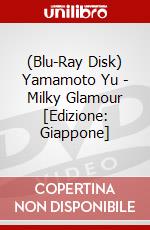(Blu-Ray Disk) Yamamoto Yu - Milky Glamour [Edizione: Giappone] brd