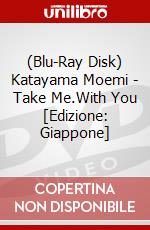 (Blu-Ray Disk) Katayama Moemi - Take Me.With You [Edizione: Giappone] brd