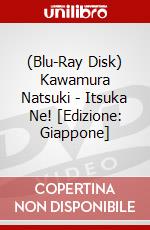 (Blu-Ray Disk) Kawamura Natsuki - Itsuka Ne! [Edizione: Giappone] brd