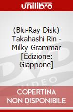 (Blu-Ray Disk) Takahashi Rin - Milky Grammar [Edizione: Giappone] brd
