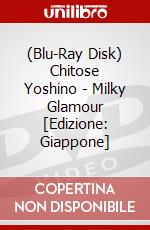 (Blu-Ray Disk) Chitose Yoshino - Milky Glamour [Edizione: Giappone] brd