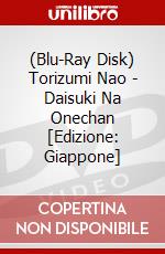 (Blu-Ray Disk) Torizumi Nao - Daisuki Na Onechan [Edizione: Giappone] brd