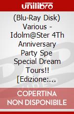 (Blu-Ray Disk) Various - Idolm@Ster 4Th Anniversary Party Spe Special Dream Tours!! [Edizione: Giappone] brd