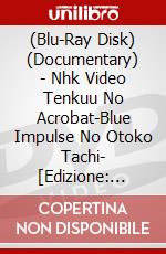 (Blu-Ray Disk) (Documentary) - Nhk Video Tenkuu No Acrobat-Blue Impulse No Otoko Tachi- [Edizione: Giappone] brd