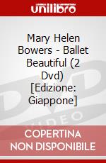 Mary Helen Bowers - Ballet Beautiful (2 Dvd) [Edizione: Giappone] dvd
