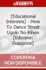 (Educational Interests) - How To Dance Street Ugoki No Kihon [Edizione: Giappone] dvd