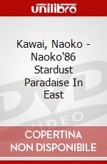 Kawai, Naoko - Naoko'86 Stardust Paradaise In East dvd