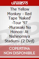 The Yellow Monkey - Red Tape 'Naked' -Tour '97 -Murasaki No Honoo- At Nishinomiya Stadium- (2 Dvd) dvd