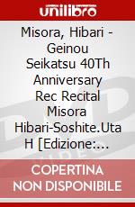 Misora, Hibari - Geinou Seikatsu 40Th Anniversary Rec Recital Misora Hibari-Soshite.Uta H [Edizione: Giappone] dvd