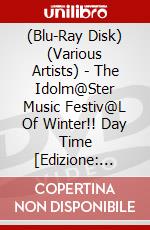 (Blu-Ray Disk) (Various Artists) - The Idolm@Ster Music Festiv@L Of Winter!! Day Time [Edizione: Giappone] brd