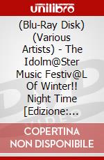 (Blu-Ray Disk) (Various Artists) - The Idolm@Ster Music Festiv@L Of Winter!! Night Time [Edizione: Giappone] brd