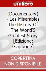 (Documentary) - Les Miserables The History Of The World'S Greatest Story [Edizione: Giappone] dvd