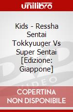 Kids - Ressha Sentai Tokkyuuger Vs Super Sentai [Edizione: Giappone] dvd