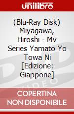 (Blu-Ray Disk) Miyagawa, Hiroshi - Mv Series Yamato Yo Towa Ni [Edizione: Giappone] brd